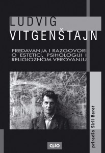 Ludvig Vitgenštajn<br>predavanja i razgovori<br>o estetici, psihologiji<br>i religioznom verovanju